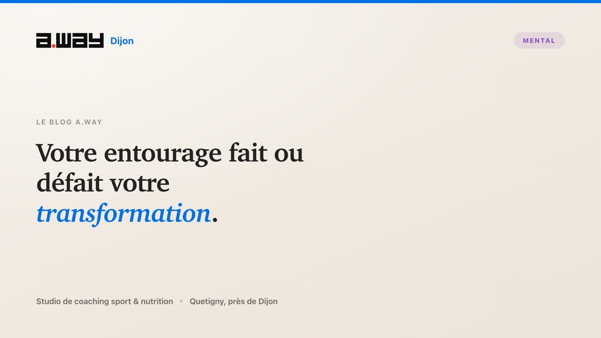 Le soutien de l'entourage, facteur décisif d'une transformation physique, selon le studio de coaching A.WAY à Quetigny, près de Dijon.