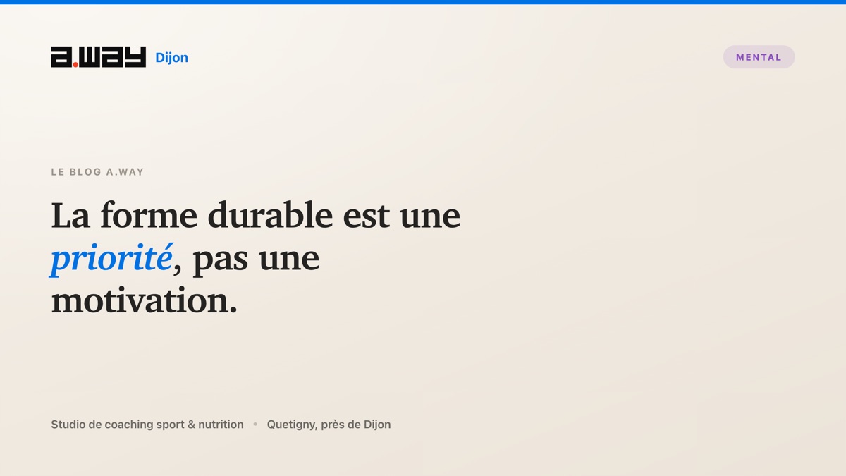 Se remettre en forme durablement à Quetigny près de Dijon : en faire une priorité, pas une question de motivation, avec le studio de coaching A.WAY.