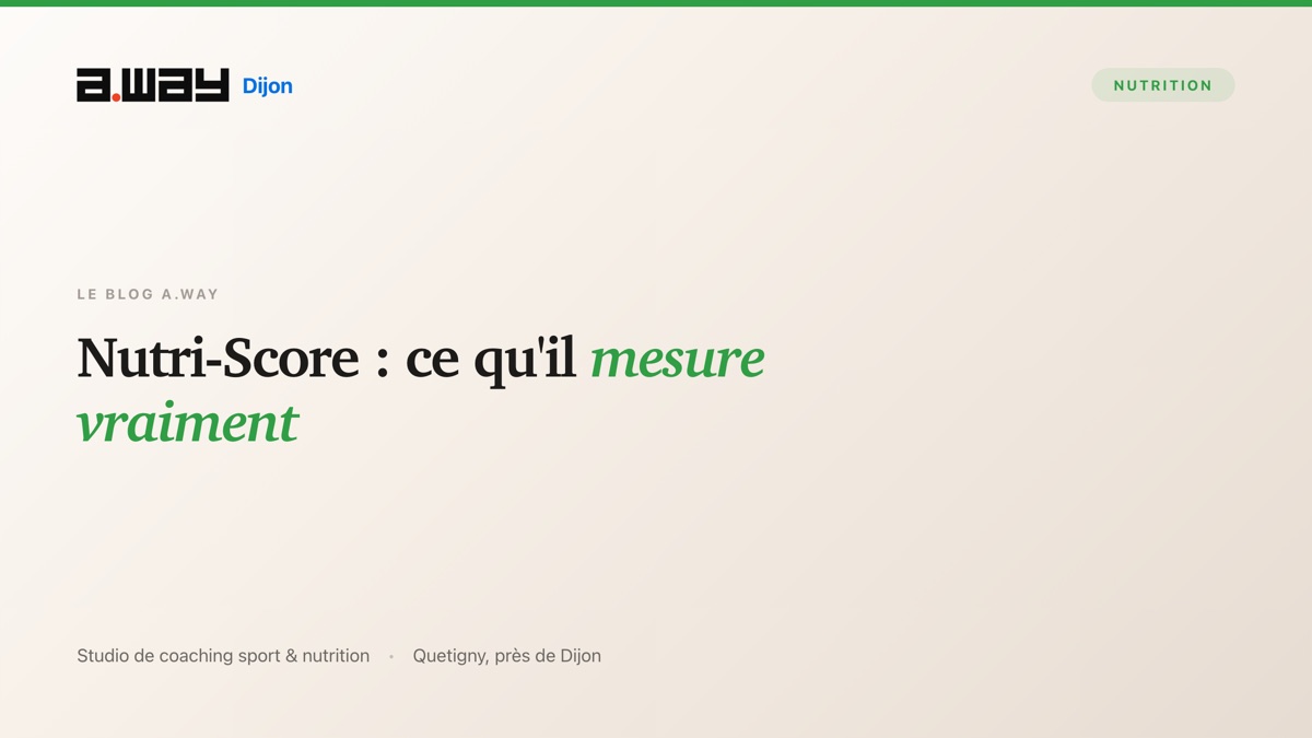 Lecture des étiquettes alimentaires et Nutri-Score, suivi nutrition au studio A.WAY à Quetigny, près de Dijon.